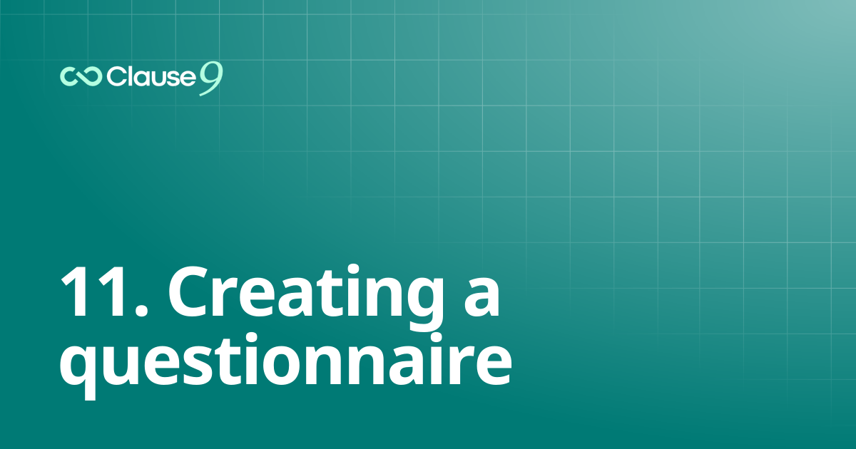 11. Creating a questionnaire | Clause9 Tutorials