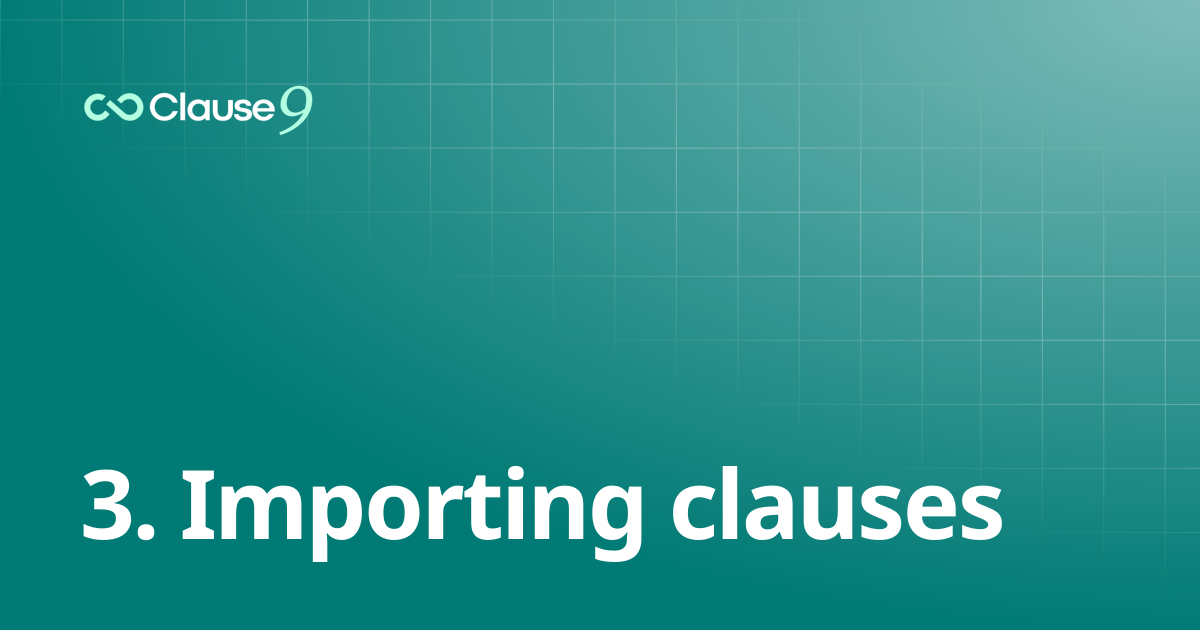 3. Importing clauses | Clause9 Tutorials